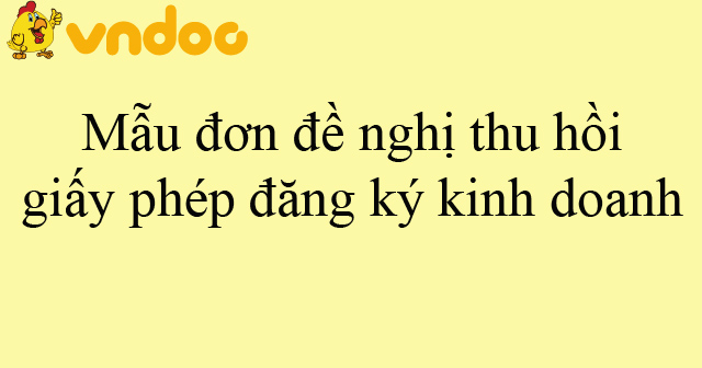 Mẫu đơn đề nghị thu hồi giấy phép đăng ký kinh doanh