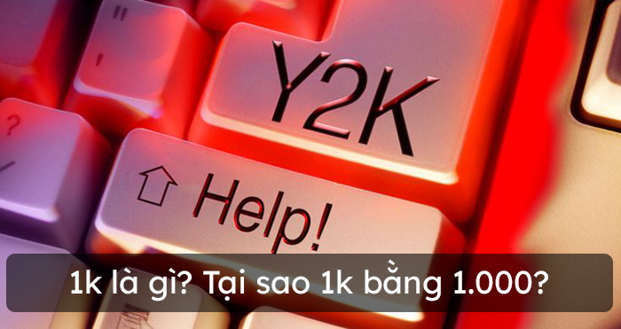 1k là gì? Tại sao 1k bằng 1.000?