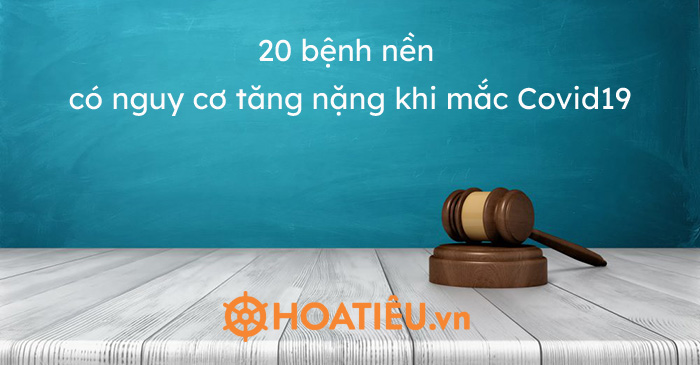 20 bệnh nền có nguy cơ tăng nặng khi mắc Covid19