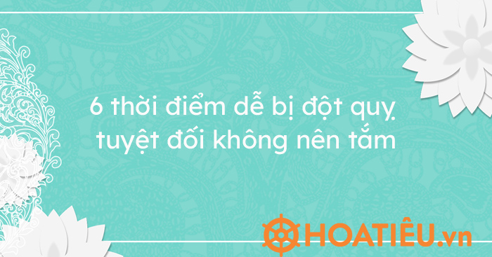 6 thời điểm dễ bị đột quỵ tuyệt đối không nên tắm