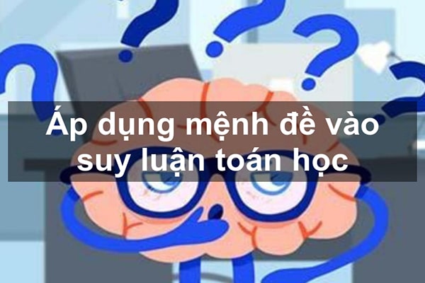 Áp dụng mệnh đề vào suy luận toán học