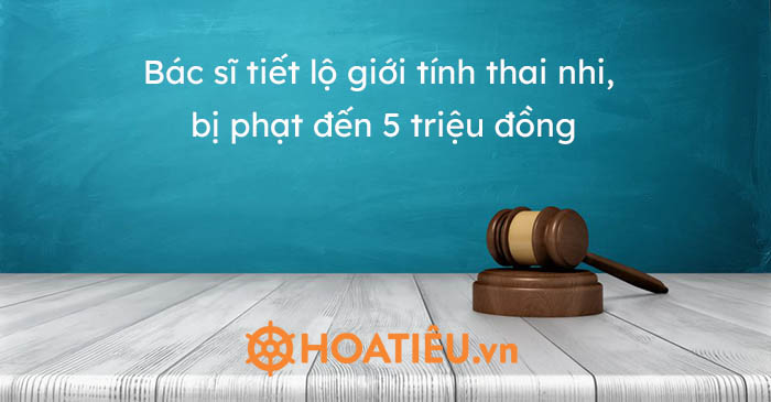 Bác sĩ tiết lộ giới tính thai nhi, bị phạt đến 5 triệu đồng