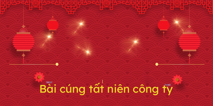 Bài cúng Tất niên công ty Tân Sửu 2021
