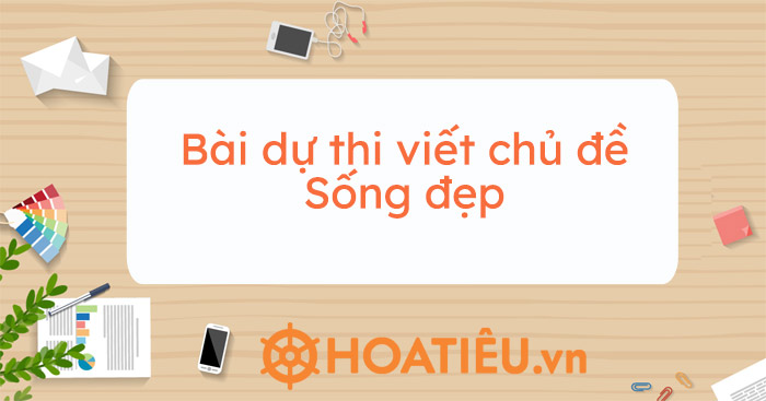 Bài dự thi viết chủ đề Sống đẹp