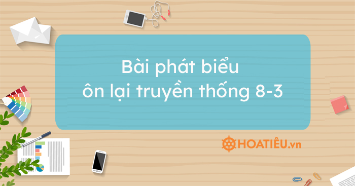 Bài phát biểu ôn lại truyền thống 8-3
