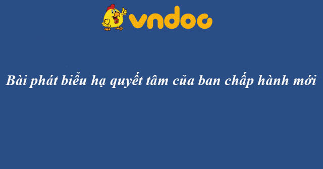 Bài phát biểu hạ quyết tâm của ban chấp hành mới