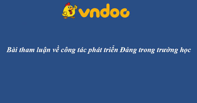 Bài tham luận về công tác phát triển Đảng trong trường học