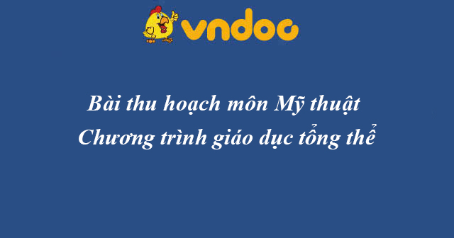 Bài thu hoạch môn Mỹ thuật – Chương trình giáo dục tổng thể