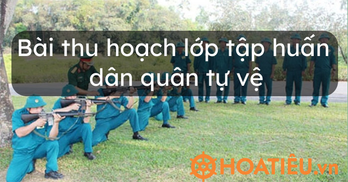 Bài thu hoạch lớp tập huấn dân quân tự vệ năm 2021