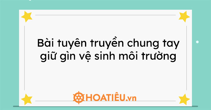 Bài tuyên truyền chung tay giữ gìn vệ sinh môi trường