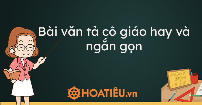 Top 12 bài văn tả cô giáo hay và ngắn gọn