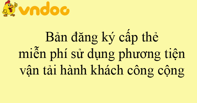Bản đăng ký cấp thẻ miễn phí sử dụng phương tiện vận tải hành khách công cộng
