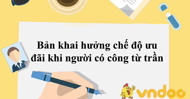 Bản khai hưởng chế độ ưu đãi khi người có công từ trần