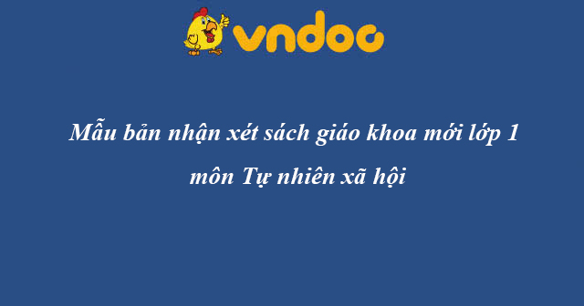 Mẫu bản nhận xét sách giáo khoa mới lớp 1 môn Tự nhiên xã hội