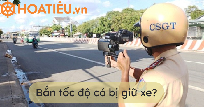 Bắn tốc độ có bị giữ xe không?
