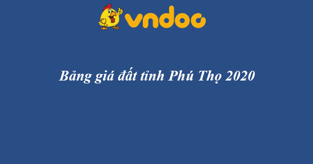 Bảng giá đất tỉnh Phú Thọ 2020