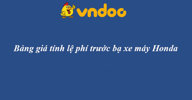 Bảng giá tính lệ phí trước bạ xe máy Honda