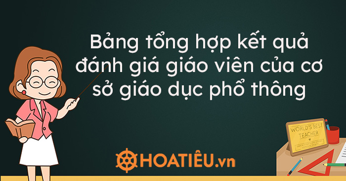 Bảng tổng hợp kết quả đánh giá giáo viên của cơ sở giáo dục phổ thông