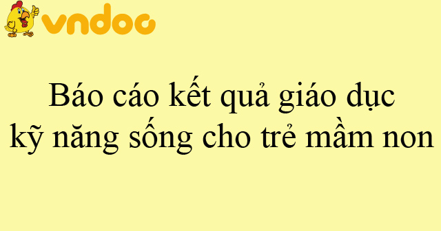 Báo cáo kết quả giáo dục kỹ năng sống cho trẻ mầm non
