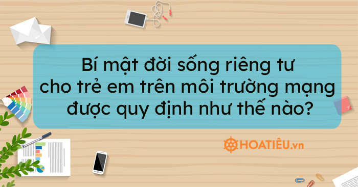 Bí mật đời sống riêng tư cho trẻ em trên môi trường mạng được quy định như thế nào?
