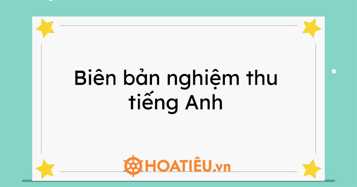Biên bản nghiệm thu tiếng Anh 2021