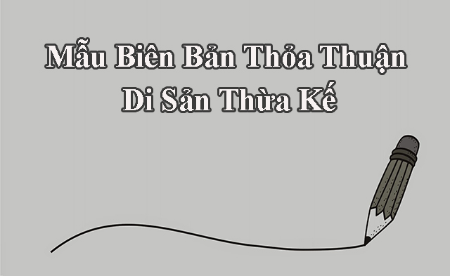 Mẫu biên bản phân chia di sản thừa kế