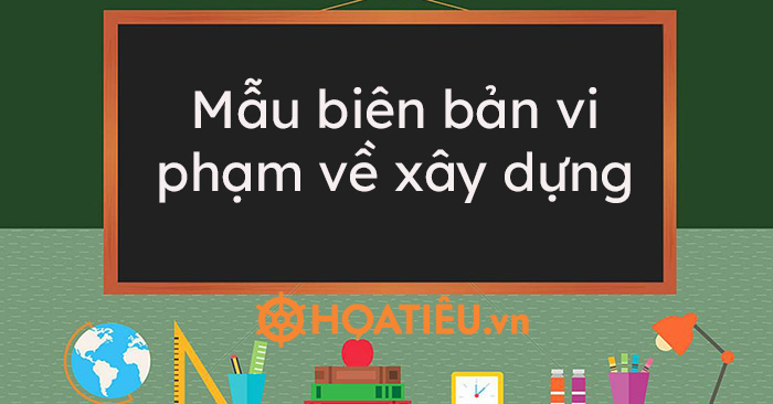 Mẫu biên bản vi phạm về xây dựng