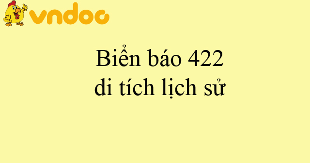Biển báo 422 di tích lịch sử