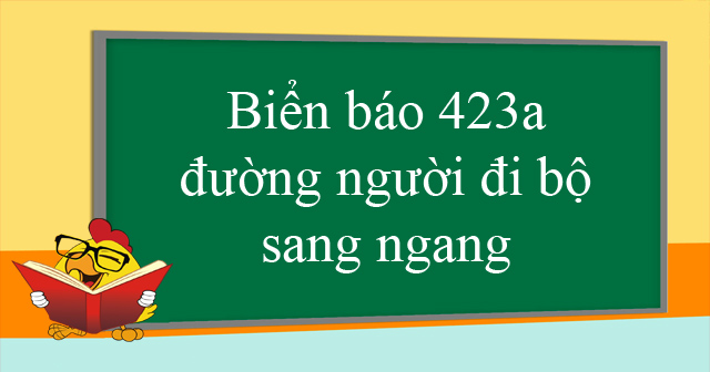 Biển báo 423a đường người đi bộ sang ngang