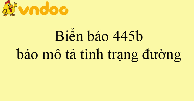 Biển báo 445b báo mô tả tình trạng đường