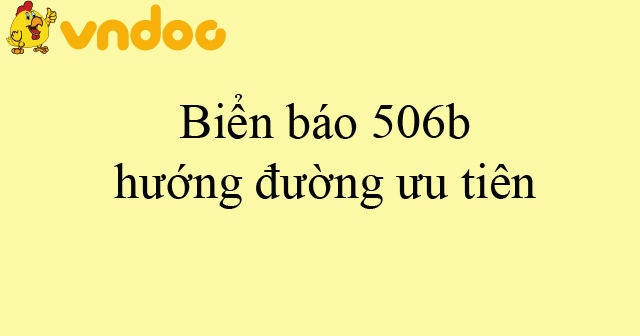 Biển báo 506b hướng đường ưu tiên
