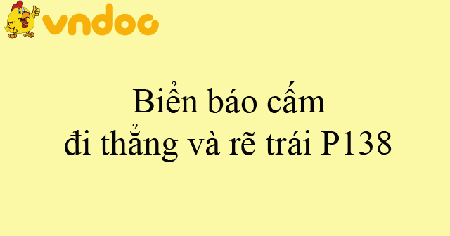 Biển báo cấm đi thẳng và rẽ trái P138