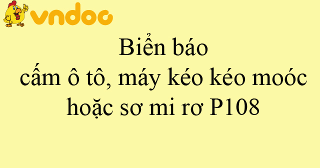 Biển báo cấm ô tô, máy kéo kéo moóc hoặc sơ mi rơ P108