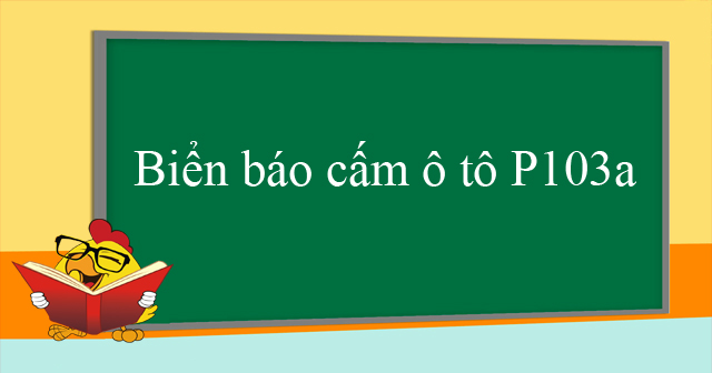 Biển báo cấm ô tô P103a