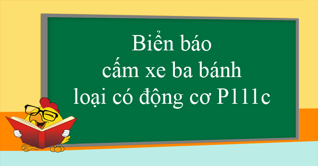 Biển báo cấm xe ba bánh loại có động cơ P111c (xe lôi máy…)