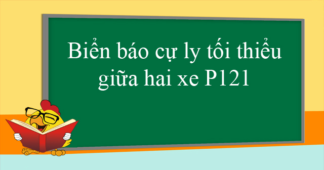 Biển báo cự ly tối thiểu giữa hai xe P121