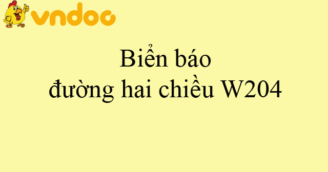 Biển báo đường hai chiều W204