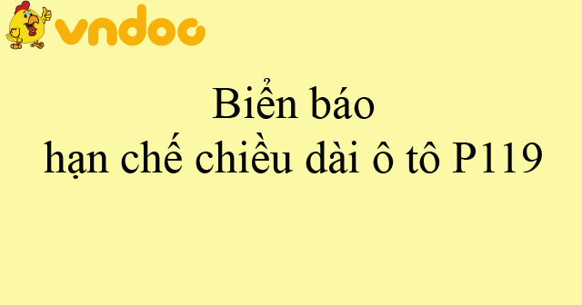 Biển báo hạn chế chiều dài ô tô P119