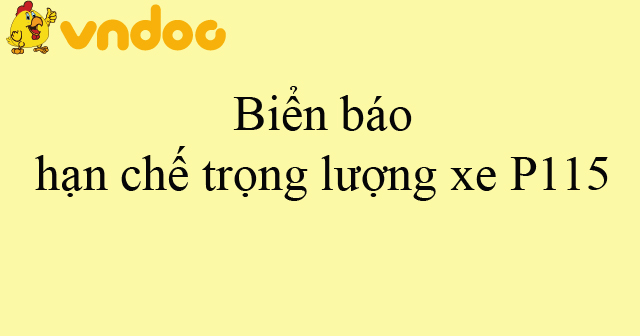 Biển báo hạn chế trọng lượng xe P115
