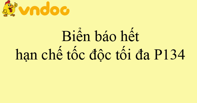 Biển báo hết hạn chế tốc độc tối đa P134