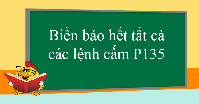 Biển báo hết tất cả các lệnh cấm P135
