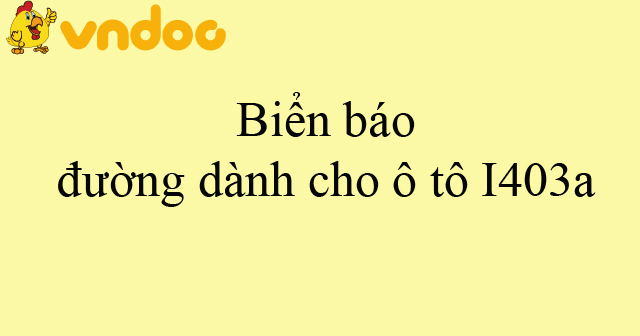 Biển báo đường dành cho ô tô I403a