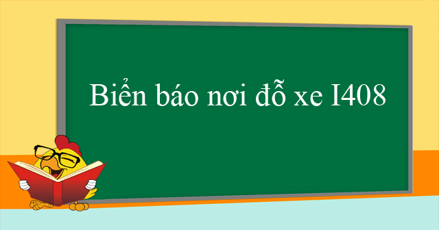 Biển báo nơi đỗ xe I408
