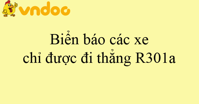 Biển báo các xe chỉ được đi thẳng R301a