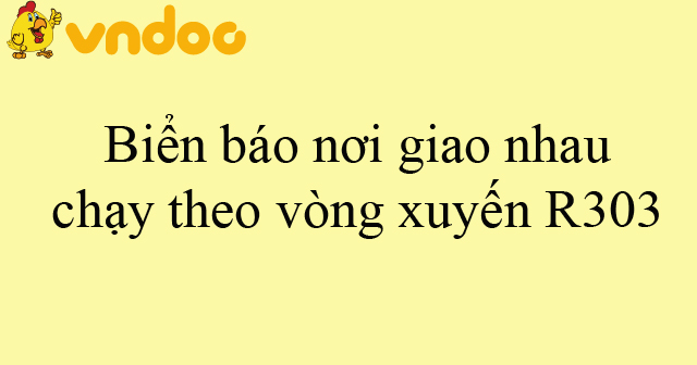 Biển báo nơi giao nhau chạy theo vòng xuyến R303