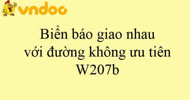 Biển báo giao nhau với đường không ưu tiên W207b