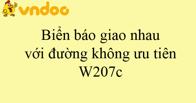 Biển báo giao nhau với đường không ưu tiên W207c
