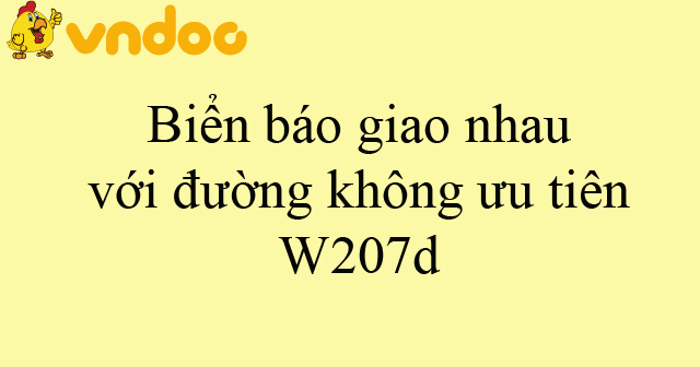 Biển báo giao nhau với đường không ưu tiên W207d