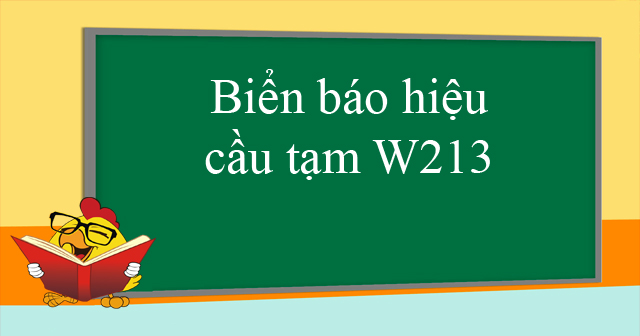Biển báo hiệu cầu tạm W213