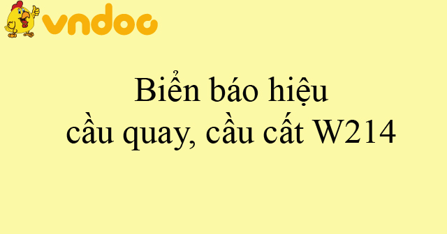 Biển báo hiệu cầu quay, cầu cất W214